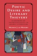 Cover-Bild zum Titel 'Poetic Desire and Literary Thievery' von 'Muhsin J. Al-Musawi'