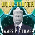 Holy Water Lib/E - James P. Othmer