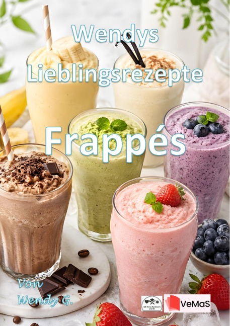 Wendys Lieblingsrezepte - Frappés - Wendy G.