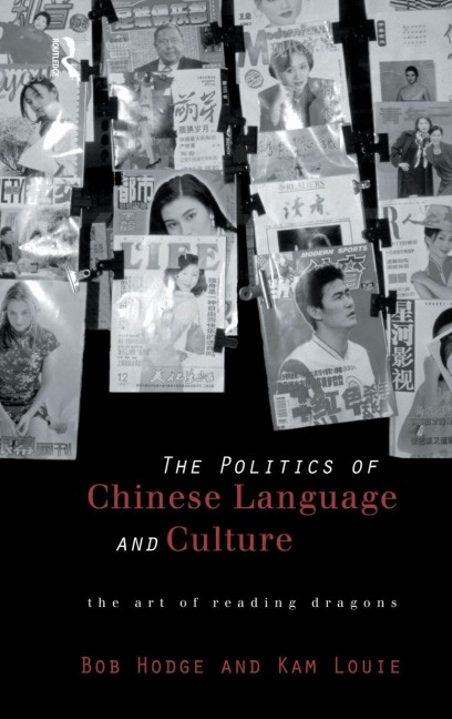 Politics of Chinese Language and Culture - Bob Hodge, Kam Louie