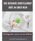 Cover-Bild zum Titel 'Die Gesunde Einstellung Diät ja oder nein' von 'Luigi Panebianco'