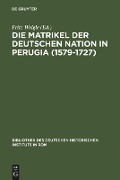 Die Matrikel der Deutschen Nation in Perugia (1579-1727) - 