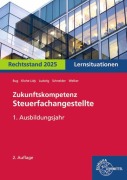 Cover-Bild zum Titel 'Zukunftskompetenz Steuerfachangestellte Lernsituationen 1. Ausbildungsjahr' von 'Alexander Schneider, Manfred Bug, Gabriele Welker, Heike Klohe-Lidy, Jens Ludwig'