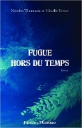 Cover-Bild zum Titel 'Fugue hors du temps' von 'Ferszt, Thomazic'