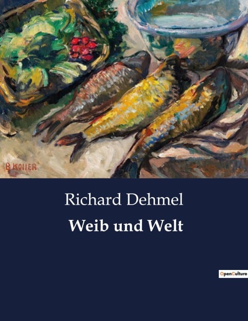 Weib und Welt - Richard Dehmel