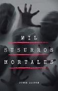 Mil susurros mortales - Jorge Llanos