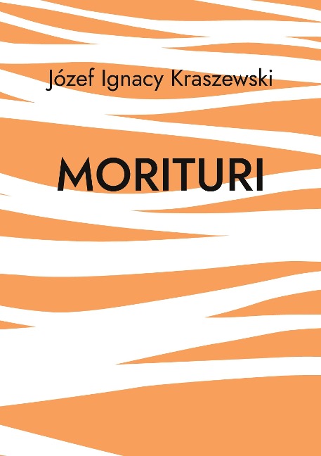 Morituri - Jozef Ignacy Kraszewski