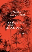 Cover-Bild zum Titel 'Frühling der Barbaren' von 'Jonas Lüscher'