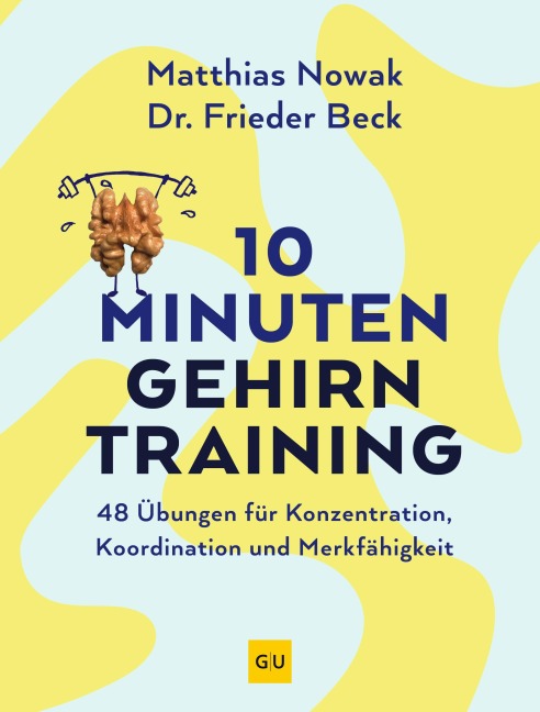 10-Minuten-Gehirntraining - Matthias Nowak, Frieder Beck