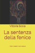 La sentenza della fenice - Vittoria Scola