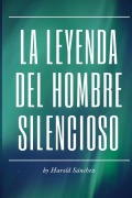 Cover-Bild zum Titel 'La Leyenda del Hombre Silencioso' von 'Harold Sánchez'
