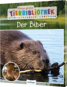 Cover-Bild zum Titel 'Meine große Tierbibliothek: Der Biber' von 'Axel Gutjahr'