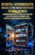 Cover-Bild zum Titel 'Der Notfall-Sicherungskasten: Umschalttechnik und Batteriespeicher für mobile PV-Inseln' von 'Anatoli Stiebitz'