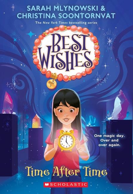 Time After Time (Best Wishes #3) - Sarah Mlynowski, Christina Soontornvat