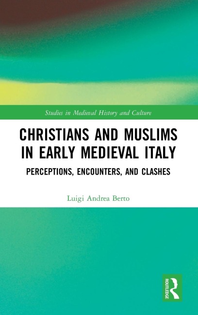 Christians and Muslims in Early Medieval Italy - Luigi Andrea Berto