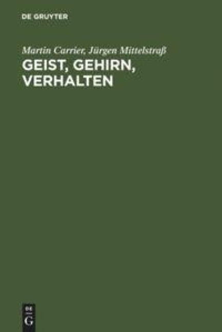 Geist, Gehirn, Verhalten - Jürgen Mittelstraß, Martin Carrier