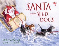 Cover-Bild zum Titel 'Santa and the Sled Dogs' von 'Sarah van Rijsewijk'