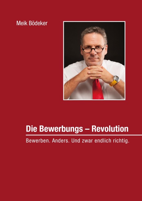 Die Bewerbungs - Revolution - Meik Bödeker