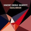 Equilibrium - Vincent Eberle Quintett