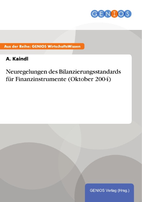 Neuregelungen des Bilanzierungsstandards für Finanzinstrumente (Oktober 2004) - A. Kaindl