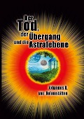 Der Tod, der Übergang und die Astralebene - Johannes H. von Hohenstätten