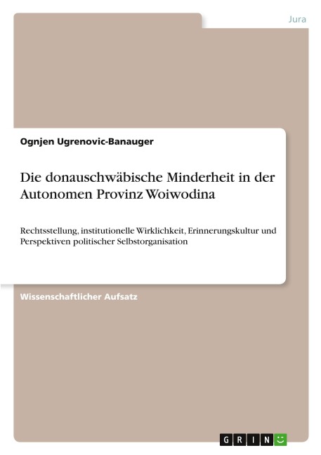 Die donauschwäbische Minderheit in der Autonomen Provinz Woiwodina - Ognjen Ugrenovic-Banauger