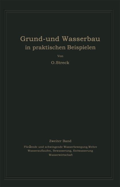 Grund- und Wasserbau in praktischen Beispielen - Otto Streck
