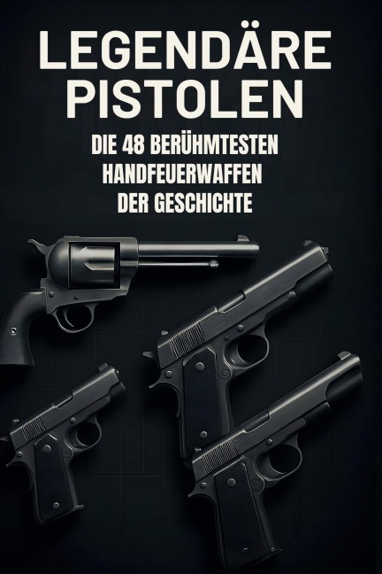 Legendäre Pistolen - Anna Scholz