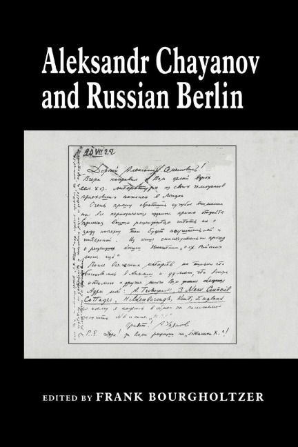 Aleksandr Chayanov and Russian Berlin - Frank Bourgholtzer