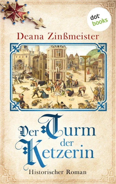 Der Turm der Ketzerin - Deana Zinßmeister