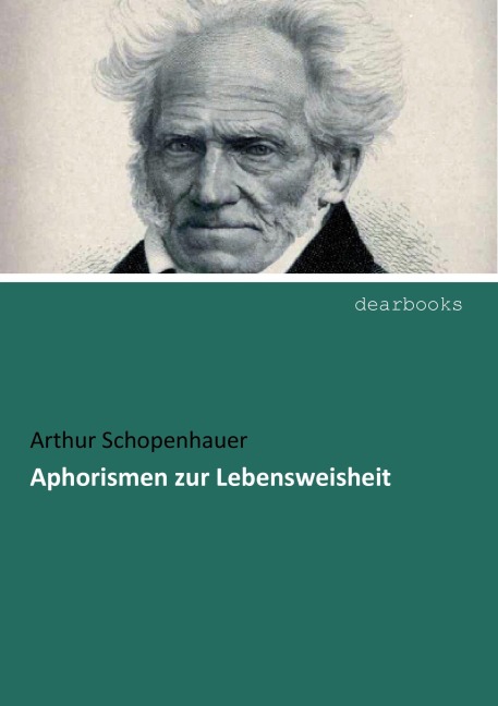 Aphorismen zur Lebensweisheit - Arthur Schopenhauer