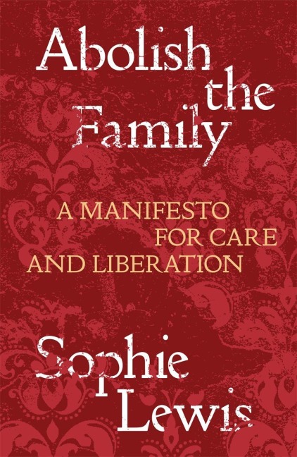 Abolish the Family - Sophie Lewis