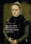 Cover-Bild zum Titel 'Women Artists and Patrons in the Netherlands, 1500-1700' von ''