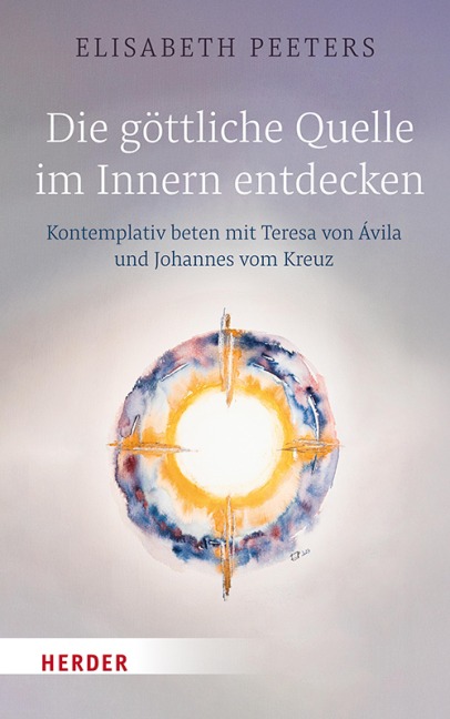 Die göttliche Quelle im Innern entdecken - Elisabeth Peeters