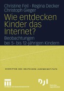 Cover-Bild zum Titel 'Wie entdecken Kinder das Internet?' von 'Christine Feil, Regina Decker, Christoph Gieger'