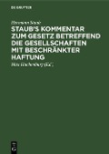 Staub's Kommentar zum Gesetz betreffend die Gesellschaften mit beschränkter Haftung - Hermann Staub