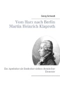 Cover-Bild zum Titel 'Vom Harz nach Berlin Martin Heinrich Klaproth' von 'Georg Schwedt'