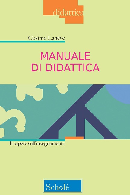 Manuale di didattica. Il sapere sull'insegnamento - Cosimo Laneve