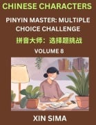 Learn Chinese Characters (Part 8) - Recognize Simplified Chinese Characters from the given English and pinyin, Test Series for Easy Chinese and HSK Preparation Lessons, Objective Multiple Answer Type Questions - Sima Xin