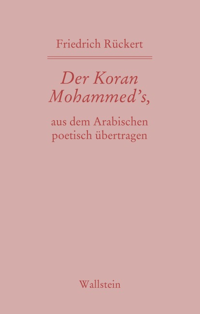 Der Koran Mohammed's, aus dem Arabischen poetisch übertragen - Friedrich Rückert