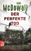 Cover-Bild zum Titel 'Der perfekte Tod' von 'Iain Mcdowall'