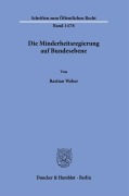 Die Minderheitsregierung auf Bundesebene - Bastian Weber
