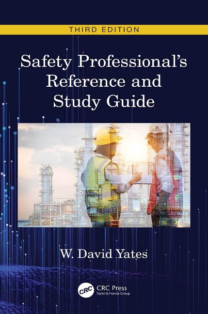 Safety Professional's Reference and Study Guide, Third Edition - W. David Yates