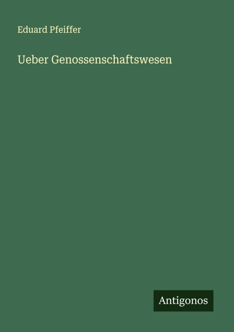 Ueber Genossenschaftswesen - Eduard Pfeiffer