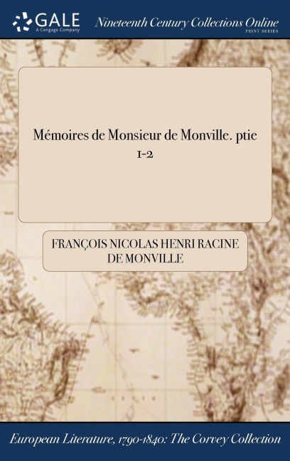 Mémoires de Monsieur de Monville. ptie 1-2 - François Nicolas Henri Racine Monville