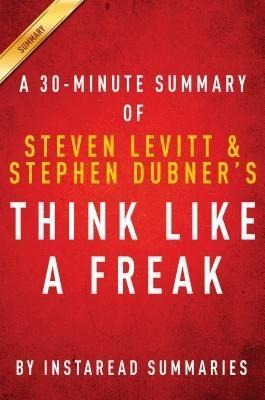 Summary of Think Like a Freak - Instaread Summaries