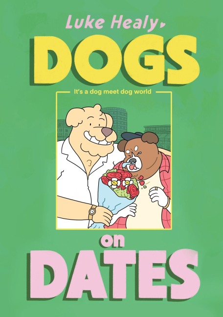 Dogs on Dates - Luke Healy