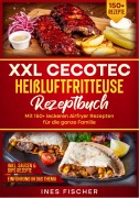Cover-Bild zum Titel 'XXL Cecotec Heißluftfritteuse Rezeptbuch' von 'Ines Fischer'