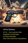 Cover-Bild zum Titel 'N.Y.D. - Zum sechsten Mal: Doppelte Ermittlungen für Bount Reiniger (New York Detectives Doppelband)' von 'Alfred Bekker'