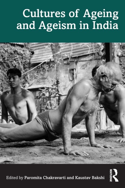 Cultures of Ageing and Ageism in India - 